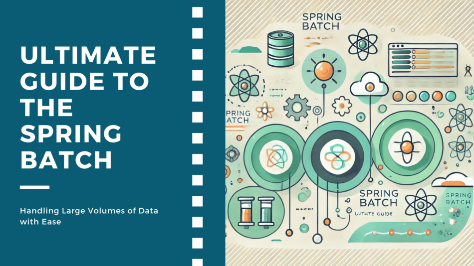 Spring Batch and How to Implement It Effectively